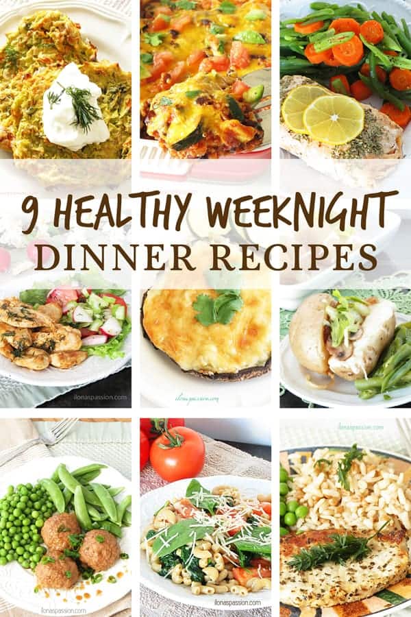 9 Healthy Weeknight Dinner Recipes for the whole family. Meatless, pasta, chicken, turkey, casserole recipes and more! Easy and quick healthy main dish recipes by Ilonaspassion.com @ilonaspassion 